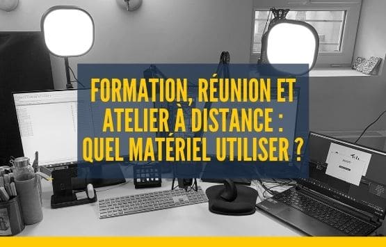 Formation réunion atelier à distance quel matériel