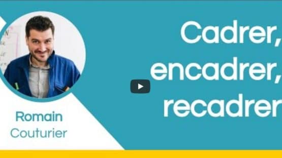Replay de la conférence cadrer recadrer encadrer